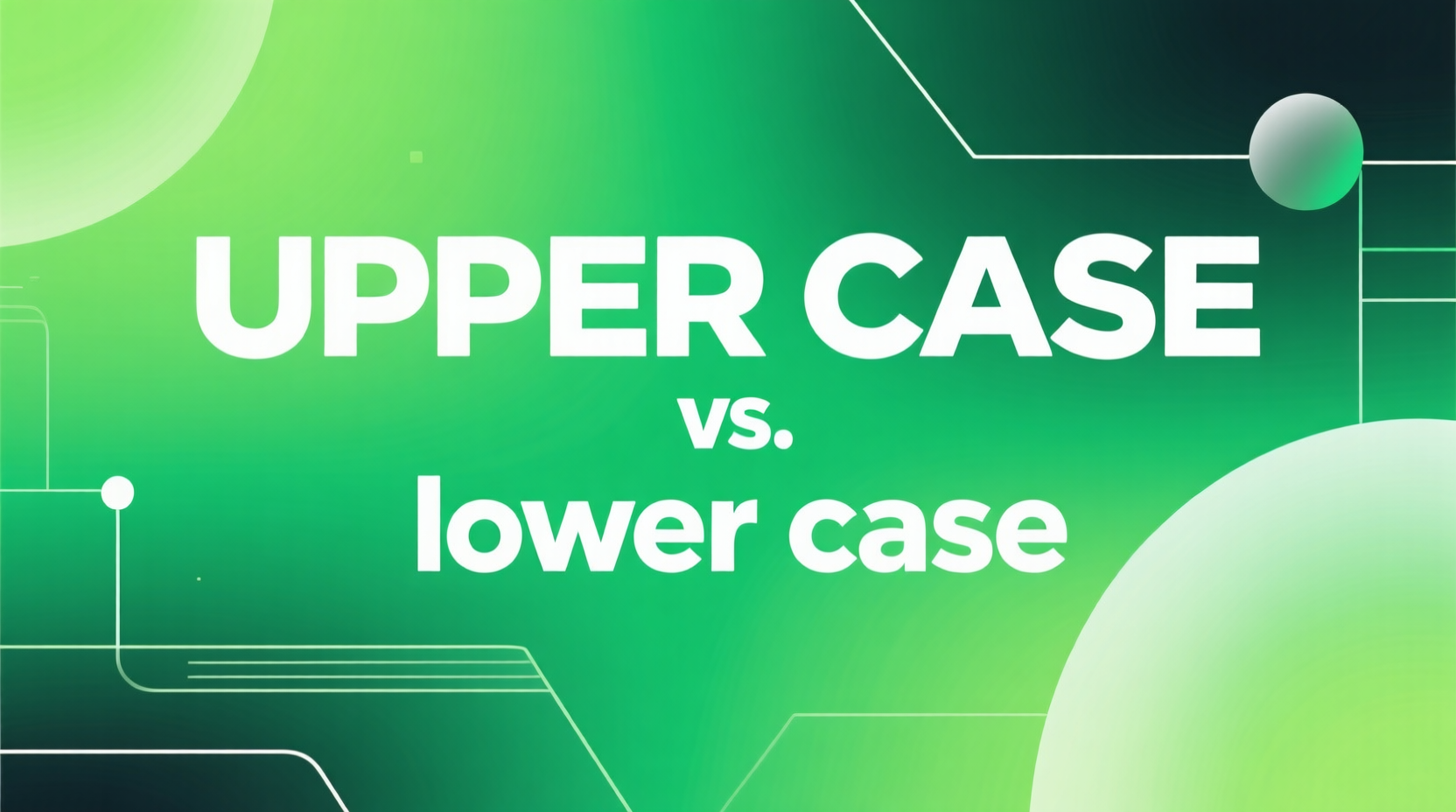 Upper Case vs. Lower Case